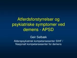 atferdsforstyrrelser og psykiatriske symptomer ved demens apsd
