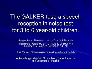 The GALKER test; a speech reception in noise test for 3 to 6 year-old children.