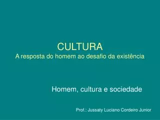 cultura a resposta do homem ao desafio da exist ncia