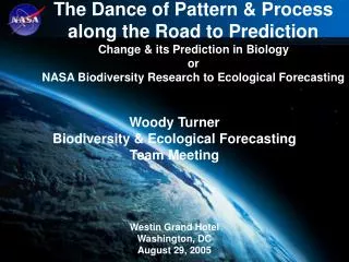 Woody Turner Biodiversity &amp; Ecological Forecasting Team Meeting Westin Grand Hotel Washington, DC August 29, 2005