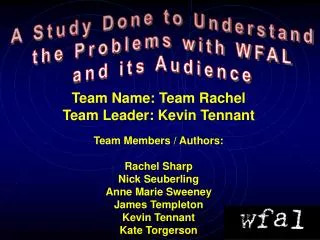 A Study Done to Understand the Problems with WFAL and its Audience
