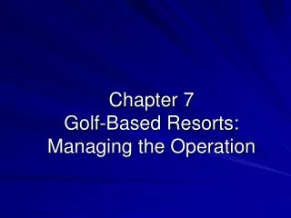 Chapter 7 Golf-Based Resorts: Managing the Operation