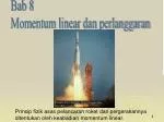 Bab 8 Momentum linear dan perlanggaran - slide 1