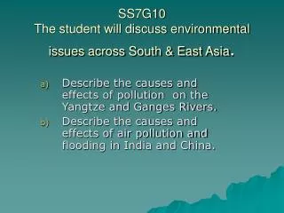 SS7G10 The student will discuss environmental issues across South &amp; East Asia .