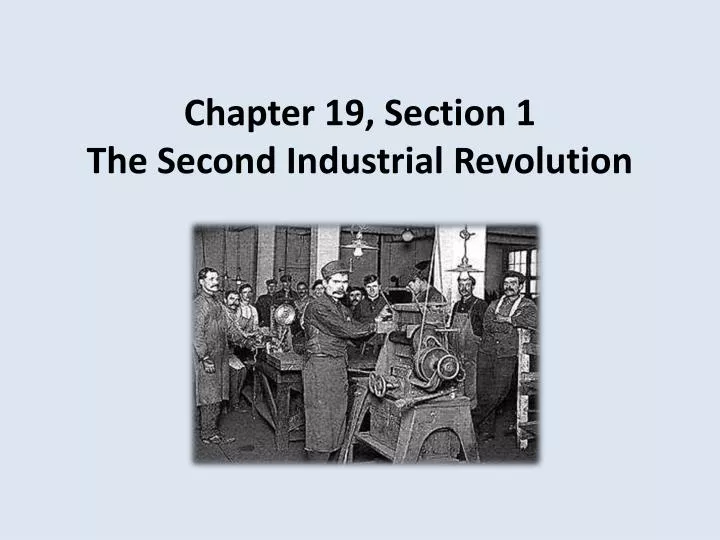 chapter 19 section 1 the second industrial revolution