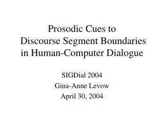 Prosodic Cues to Discourse Segment Boundaries in Human-Computer Dialogue