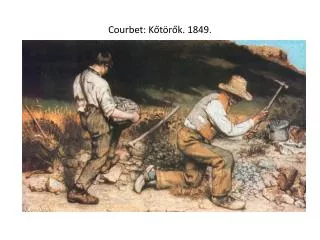 Courbet: Kőtörők. 1849.