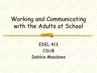 Working and Communicating with the Adults at School