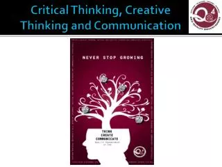 Critical Thinking, Creative Thinking and Communication