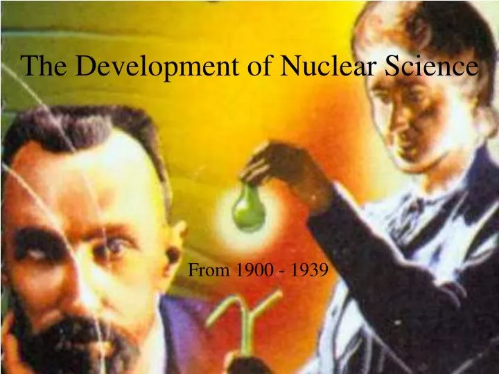 the development of nuclear science