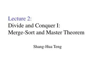 Lecture 2: Divide and Conquer I: Merge-Sort and Master Theorem
