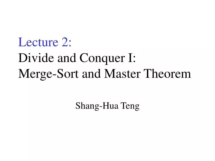 lecture 2 divide and conquer i merge sort and master theorem