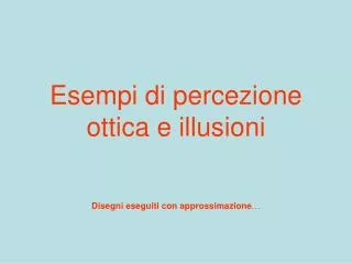 Esempi di percezione ottica e illusioni