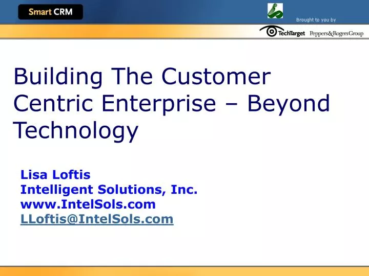 building the customer centric enterprise beyond technology