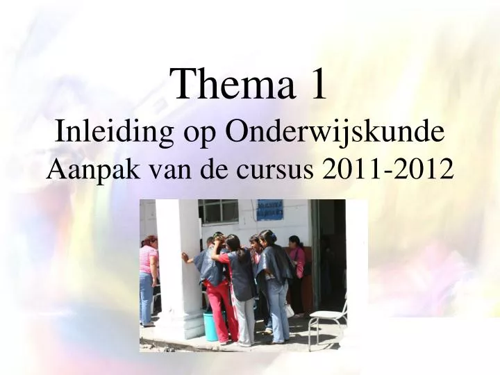 thema 1 inleiding op onderwijskunde aanpak van de cursus 2011 2012