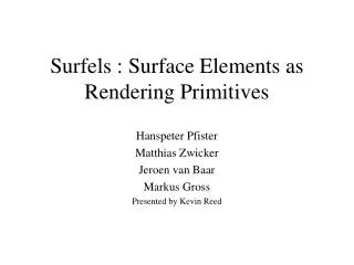 Surfels : Surface Elements as Rendering Primitives