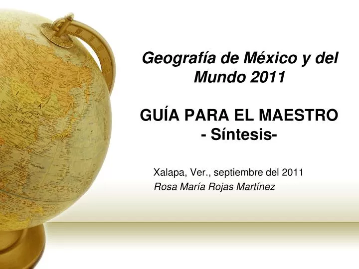 geograf a de m xico y del mundo 2011 gu a para el maestro s ntesis