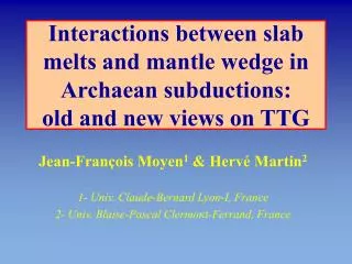 Interactions between slab melts and mantle wedge in Archaean subductions: old and new views on TTG