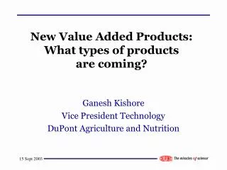 New Value Added Products: What types of products are coming?