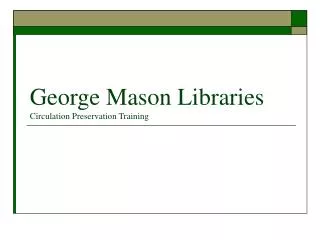 George Mason Libraries Circulation Preservation Training