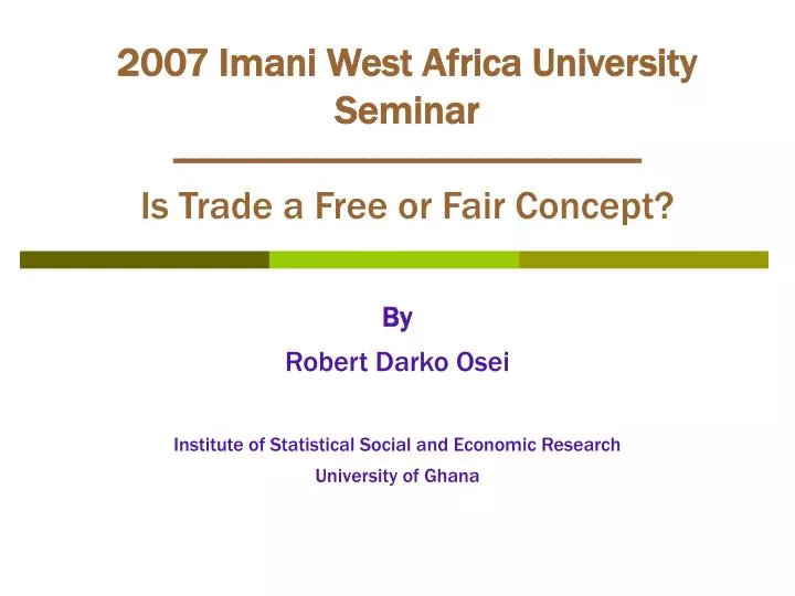 2007 imani west africa university seminar is trade a free or fair concept
