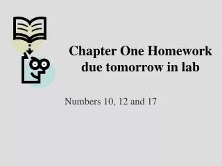 Chapter One Homework due tomorrow in lab