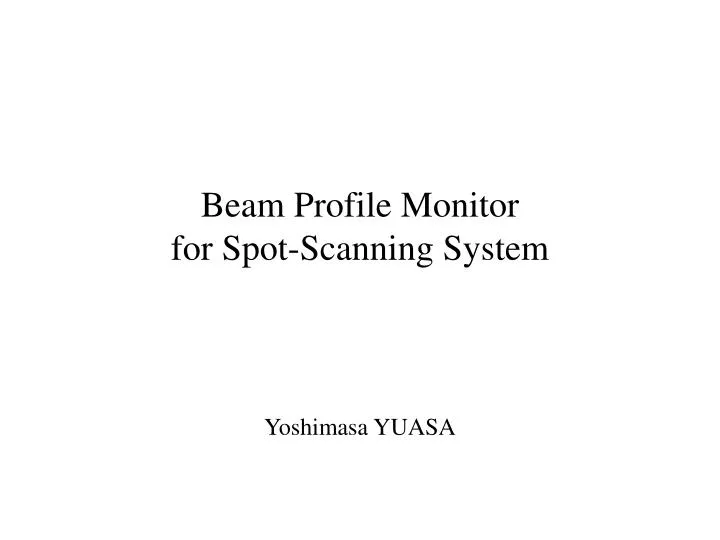 beam profile monitor for spot scanning system