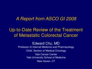 A Report from ASCO GI 2008 Up-to-Date Review of the Treatment of Metastatic Colorectal Cancer
