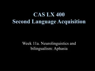 CAS LX 400 Second Language Acquisition