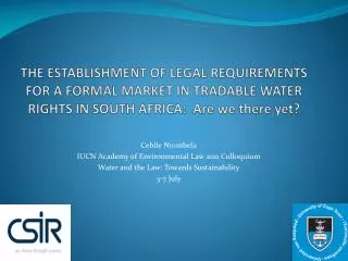 THE ESTABLISHMENT OF LEGAL REQUIREMENTS FOR A FORMAL MARKET IN TRADABLE WATER RIGHTS IN SOUTH AFRICA: Are we there