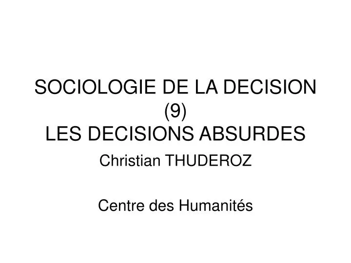 sociologie de la decision 9 les decisions absurdes