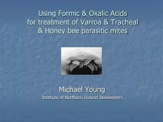Using Formic &amp; Oxalic Acids for treatment of Varroa &amp; Tracheal &amp; Honey bee parasitic mites