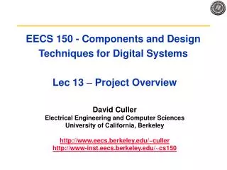 EECS 150 - Components and Design Techniques for Digital Systems Lec 13 – Project Overview