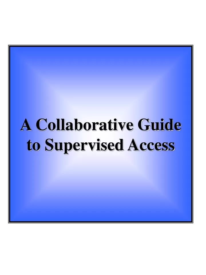 a collaborative guide to supervised access