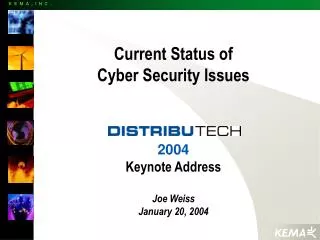 Current Status of C yber Security Issues 2004 Keynote Address Joe Weiss January 20, 2004
