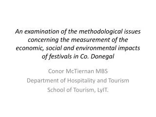 Conor McTiernan MBS Department of Hospitality and Tourism School of Tourism, LyIT .