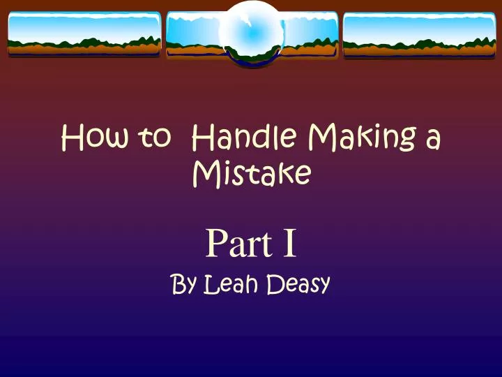 how to handle making a mistake