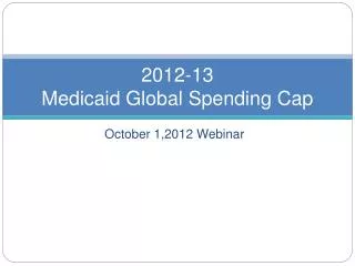 2012-13 Medicaid Global Spending Cap