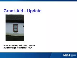 Grant-Aid - Update Brian McKervey Assistant Director Built Heritage Directorate NIEA e