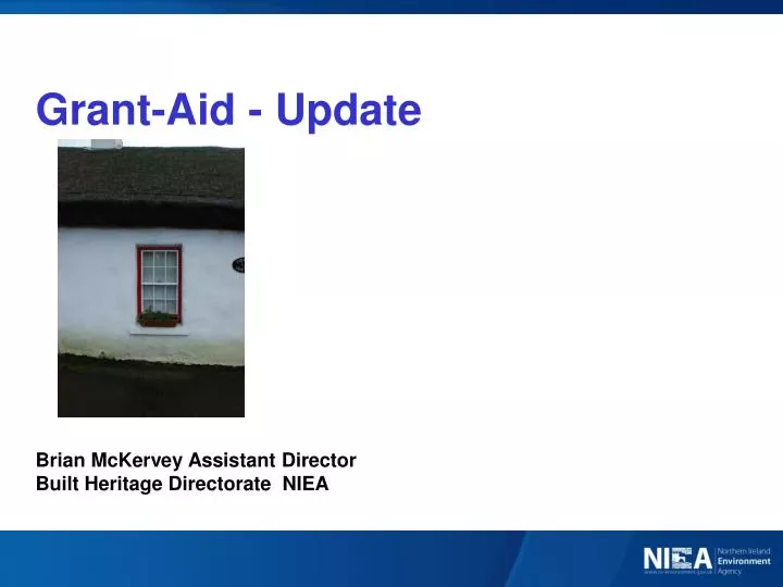 grant aid update brian mckervey assistant director built heritage directorate niea e