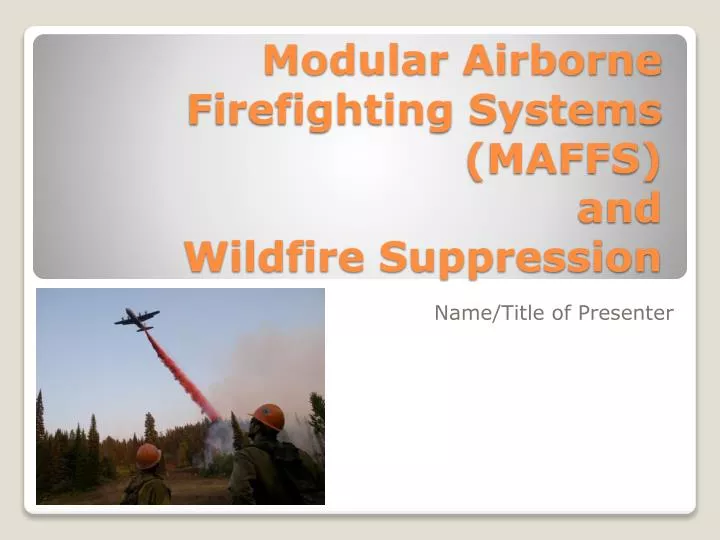 modular airborne firefighting systems maffs and wildfire suppression