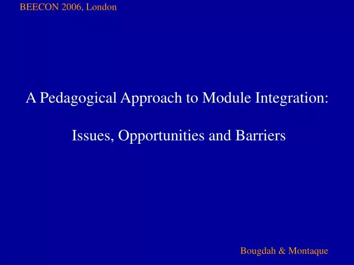 a pedagogical approach to module integration issues opportunities and barriers