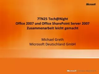 7TN25 Tech@Night Office 2007 und Office SharePoint Server 2007 Zusammenarbeit leicht gemacht