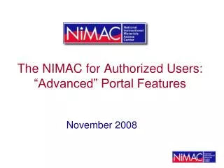 The NIMAC for Authorized Users: “Advanced” Portal Features