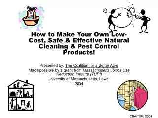 How to Make Your Own Low-Cost, Safe &amp; Effective Natural Cleaning &amp; Pest Control Products! Presented by: The Coa