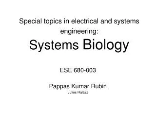Special topics in electrical and systems engineering: Systems Biology