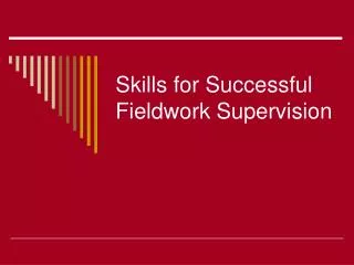 Skills for Successful Fieldwork Supervision