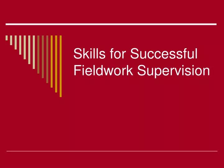 skills for successful fieldwork supervision