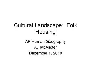 Cultural Landscape: Folk Housing