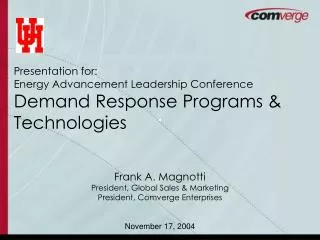 Presentation for: Energy Advancement Leadership Conference Demand Response Programs &amp; Technologies